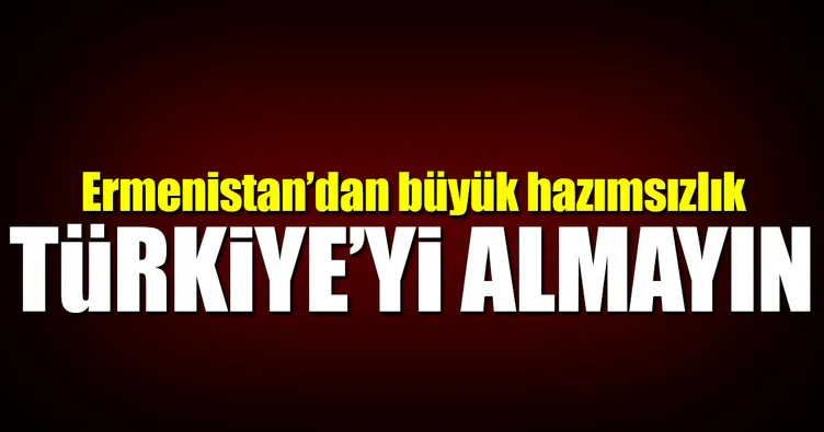Ermenistan’ın, Türkiye hazımsızlığı