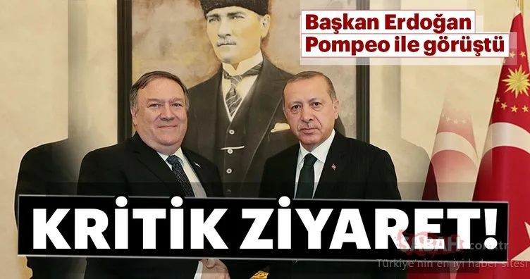 Erdoğan Pompeo görüşmesi sona erdi