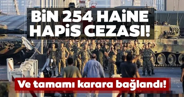 İstanbul’daki ana darbe davalarının tamamı karara bağlandı