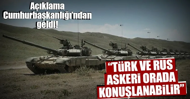 Cumhurbaşkanlığı’ndan flaş açıklama: Türk ve Rus askeri...