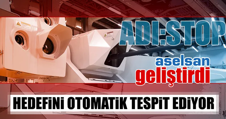 ASELSAN geliştirdi adı STOP!
