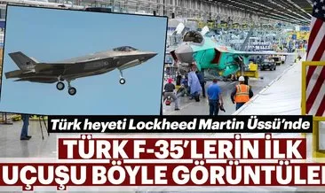 Türk F-35’lerinin ilk uçuşu görüntülendi!