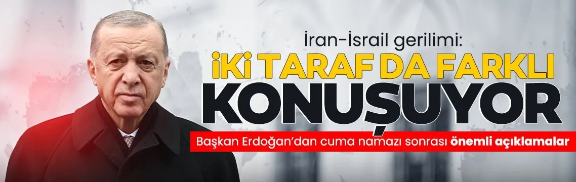 Başkan Erdoğan’dan İran-İsrail gerilimi açıklaması: İki taraf da farklı konuşuyor