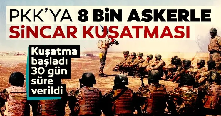PKK’ya 8 bin askerle Sincar kuşatması