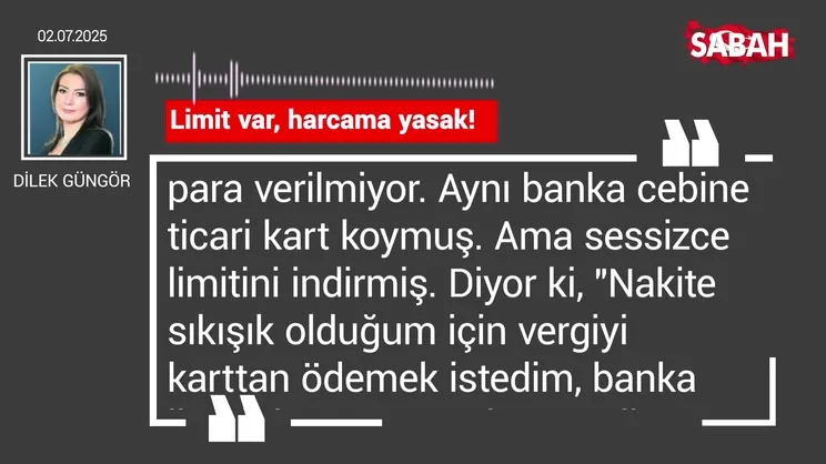 Dilek Güngör | Limit var, harcama yasak!