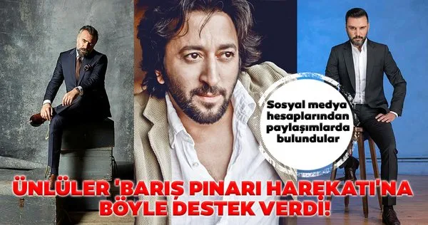 Ünlüler 'Barış Pınarı Harekatı'na böyle destek verdi!