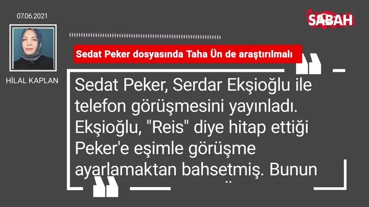 Hilal Kaplan | Sedat Peker dosyasında Taha Ün de araştırılmalı