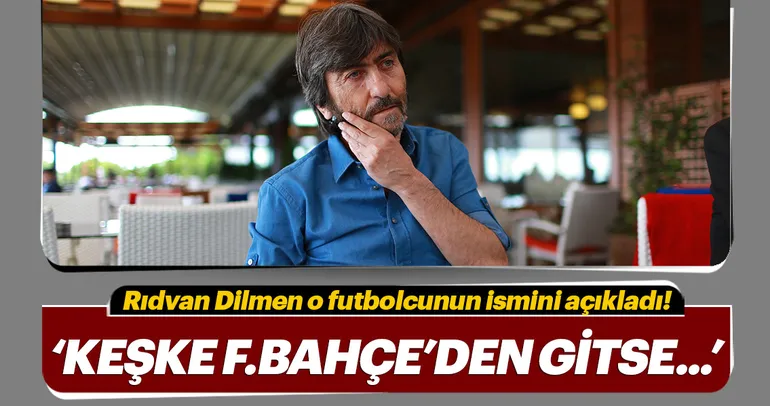 Rıdvan Dilmen: Keşke Valbuena da gitse