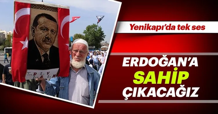 Erdoğan’a sahip çıkacağız