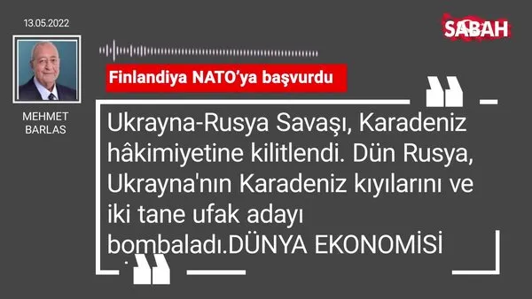 Mehmet Barlas | Finlandiya NATO'ya başvurdu