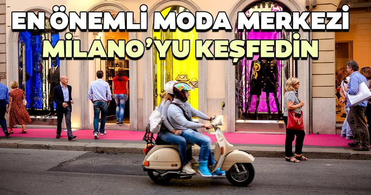 İtalya’nın kuzeyli gözdesi Milano