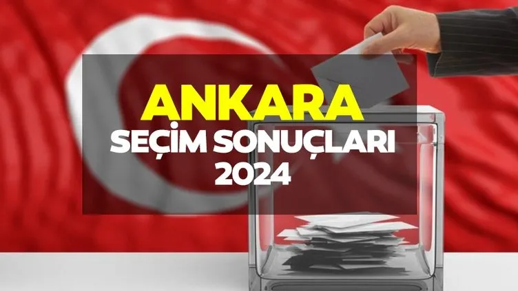 Ankara Seçim Sonuçları Canlı Takip || 2024 Ankara yerel seçim sonuçları ile adayların ve partilerin oy oranları