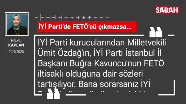 Hilal Kaplan 'İYİ Parti’de FETÖ’cü çıkmazsa...'