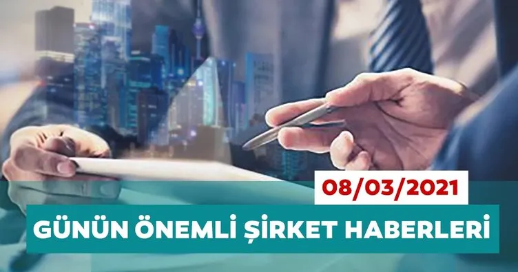 Borsa İstanbul’da günün öne çıkan şirket haberleri ve tavsiyeleri 08/03/2021