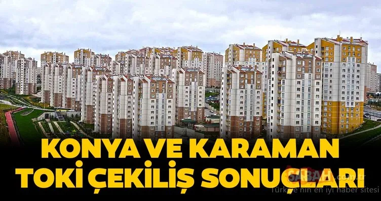 CANLI YAYIN | TOKİ Konya Meram kura çekilişi sonuçları açıklanıyor! TOKİ Konya ve Karaman kura çekimi isim listesi