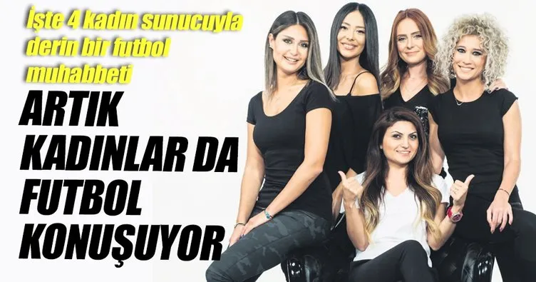 Artık kadınlar futbol konuşuyor