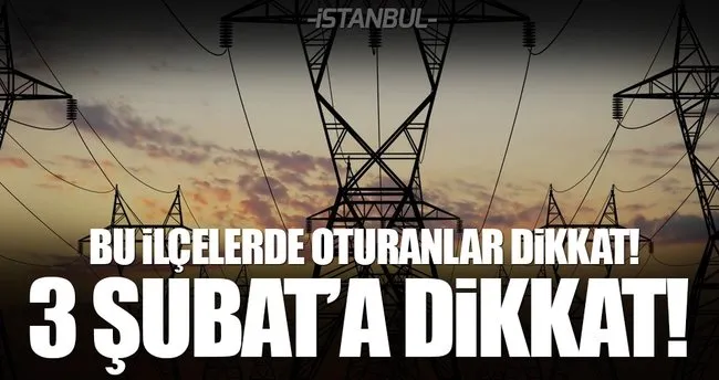 İstanbul’da 3 ilçede elektrik kesintisi