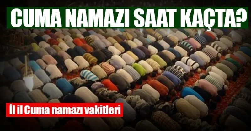 cuma ezani saat kacta okunuyor bugun icin 5 ocak istanbul cuma namazi vakitleri bu sayfada son dakika yasam haberleri