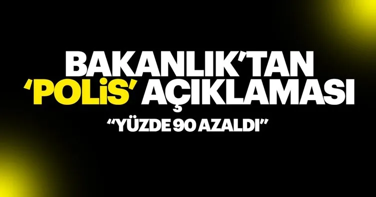 İçişleri Bakanlığı: Polise yönelik şikayet yüzde 90 azaldı