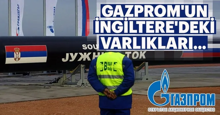 Gazprom’un İngiltere’deki varlıkları donduruldu