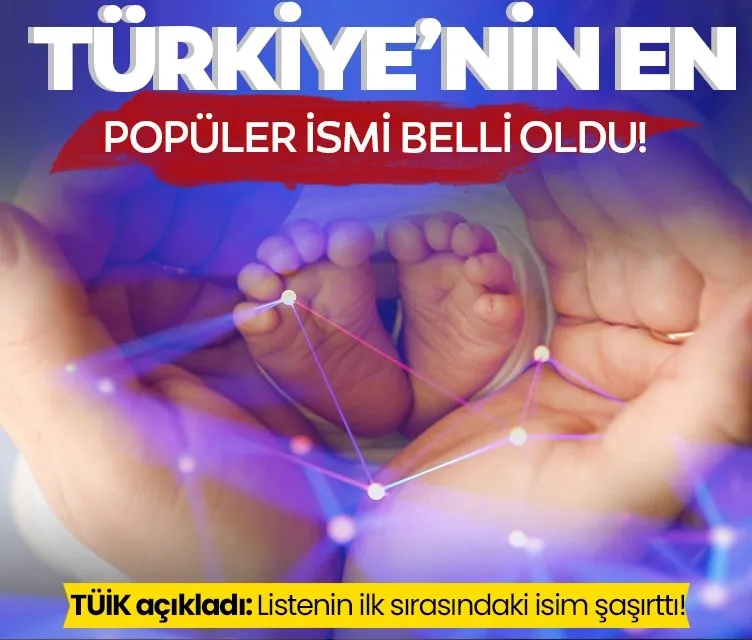 TÜİK açıkladı! Türkiye’nin en popüler ismi belli oldu: Listenin ilk sırasındaki isim şaşırttı!
