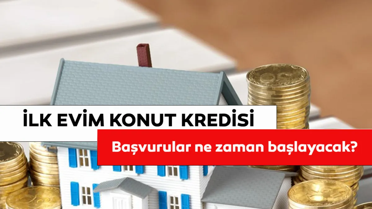 İlk Evim Kredisi başvuruları ne zaman başlar? İşte beklenen zaman ve 1.20 faizli konut kredisi şartları