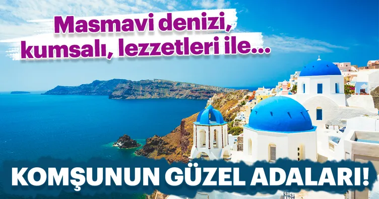 Komşunun güzel adaları