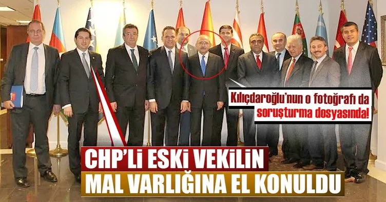CHP’li eski vekilin mal varlığına el konuldu! Kılıçdaroğlu’nun fotoğrafı da soruşturma dosyasına girdi