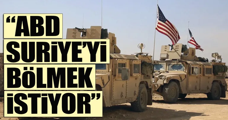 ABD Suriye’yi bölmek istiyor