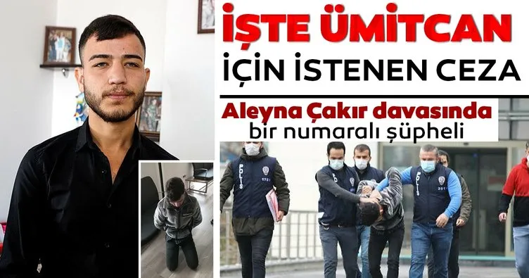 Son Dakika Haberi - Aleyna Çakır davasının şüphelisi Ümitcan Uygun hakkında yeni gelişme! İşte istenen ceza...