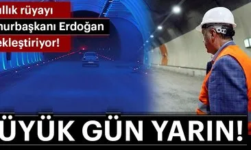 Ovit Tüneli’nin açılışı yarın Cumhurbaşkanı Erdoğan tarafından yapılacak