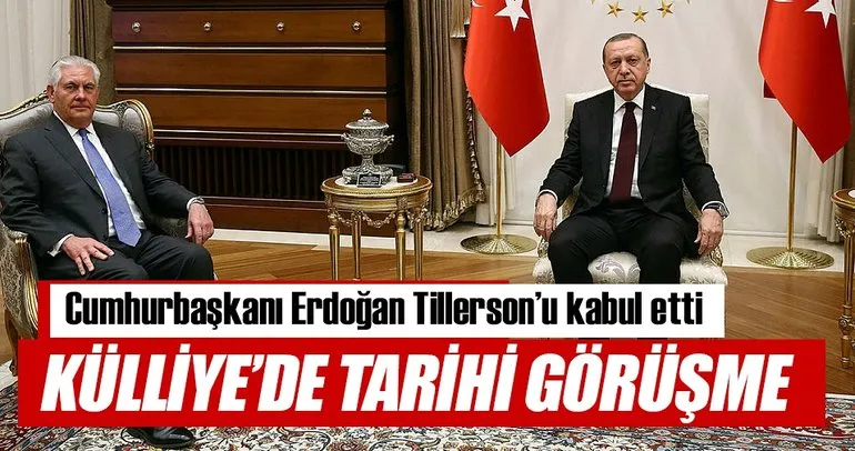 Ankara’da tarihi Erdoğan-Tillerson zirvesi
