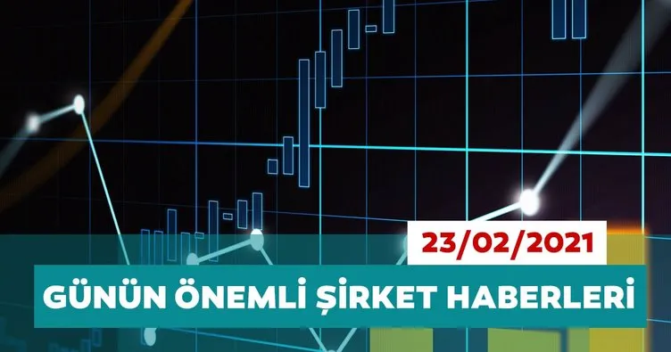 Borsa İstanbul’da günün öne çıkan şirket haberleri ve tavsiyeleri 23/02/2021