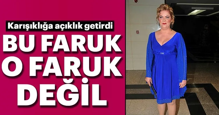 Nurseli İdiz: Bu Faruk o Faruk değil!