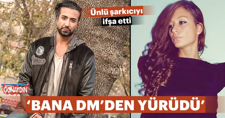 ‘Tan Taşçı bana DM’den yürüdü’