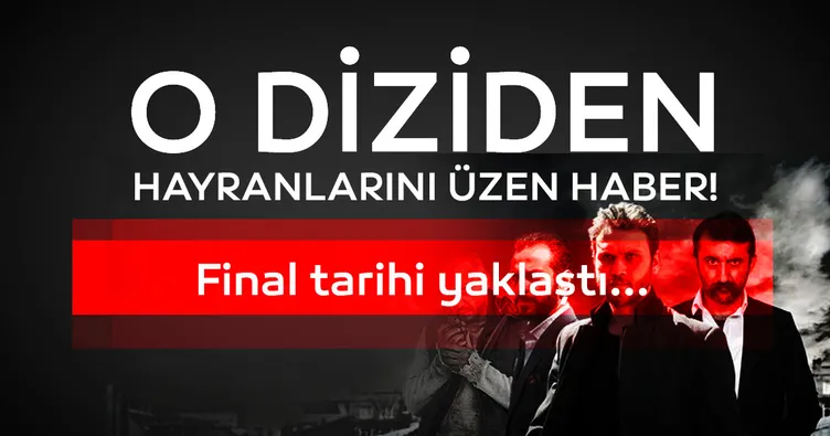 Sevilen dizi Çukur final yolunda! Sona gelindi...