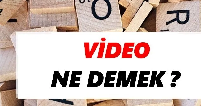 Video Ne Demek? TDK Anlamına Göre Video Sözlük Anlamı Nedir?