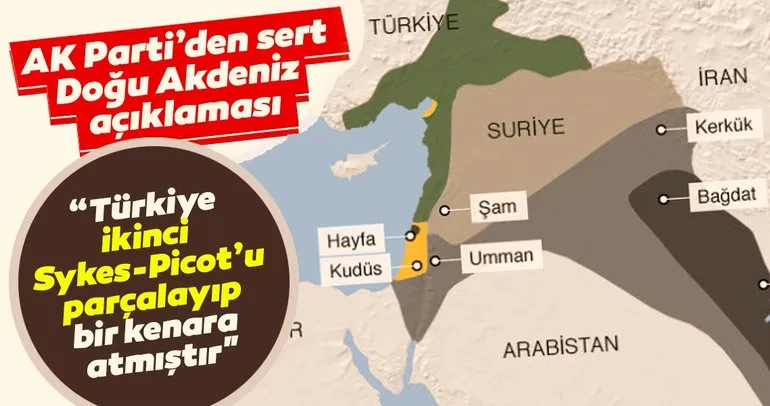 AK Parti’den flaş Doğu Akdeniz açıklaması! Türkiye ikinci Sykes-Picot’u parçalayıp bir kenara atmıştır
