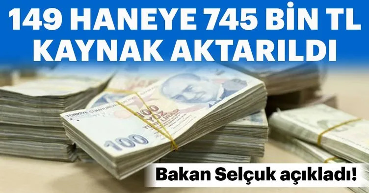 Bakan Selçuk açıkladı! 149 haneye 745 bin lira kaynak aktarıldı