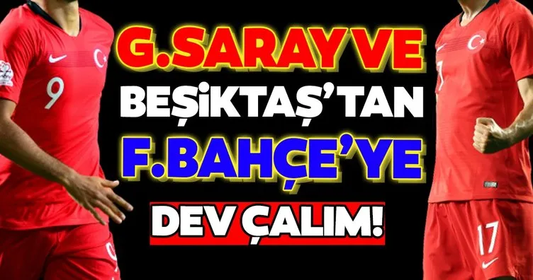Galatasaray ve Beşiktaş’tan Fenerbahçe’ye dev çalım!