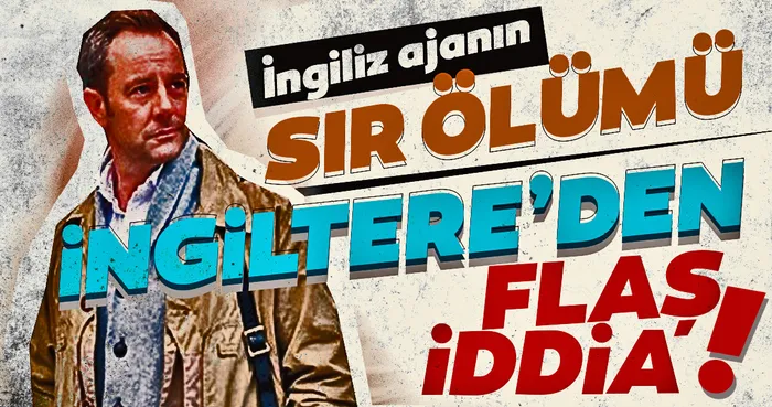 İstanbul'da ölü bulunan İngiliz ajan hakkında İngiltere'den son dakika açıklama!