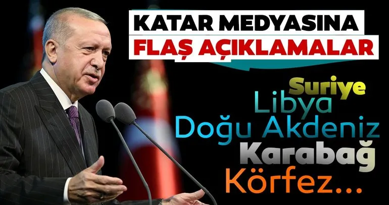 Son dakika: Suriye, Libya, Karabağ, Doğu Akdeniz, Körfez... Başkan Erdoğan’dan Katar medyasına flaş açıklamalar