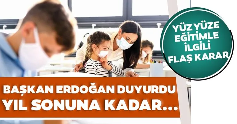 SON DAKİKA! Başkan Erdoğan’dan flaş yüz yüze eğitim açıklaması! Yıl sonuna kadar...