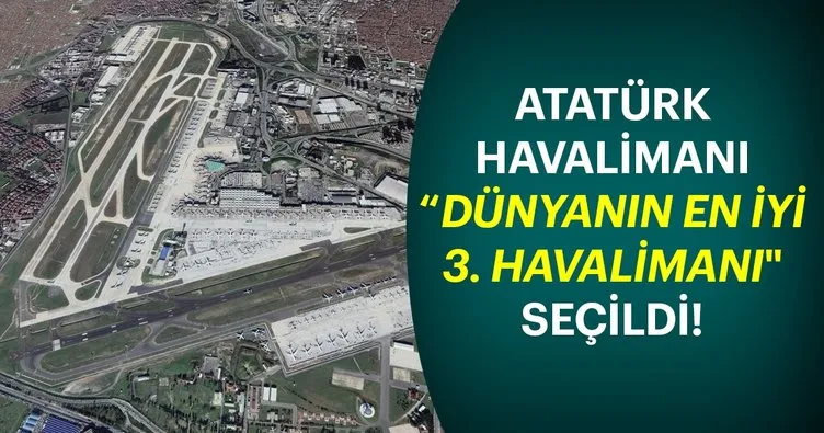 Atatürk Havalimanı, Dünyanın en iyi 3. havalimanı seçildi