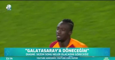 Diagne’den Galatasaray’a mesaj! Döneceğim