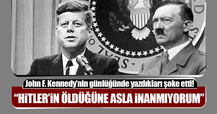 Hitler’in öldüğüne asla inanmıyorum
