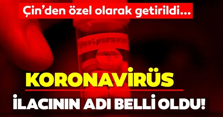 Prof. Dr. Ateş Kara’dan son dakika açıklaması! Çin’den alınan ve Türkiye’de corona virüsü tedavisinde kullanılacak ilaç favipiravir