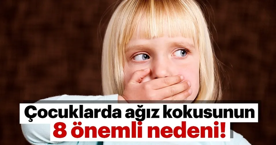 Cocuklarda Agiz Kokusunun 8 Nedeni Saglik Haberlerison Dakika Haberler