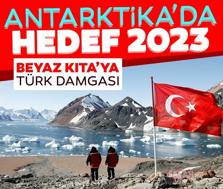 Antarktika’ya Türk damgası! Kalıcı üs için hedef 2023
