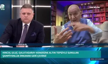 Hıncal Uluç’tan flaş sözler! Galatasaray elinin tersiyle itti...